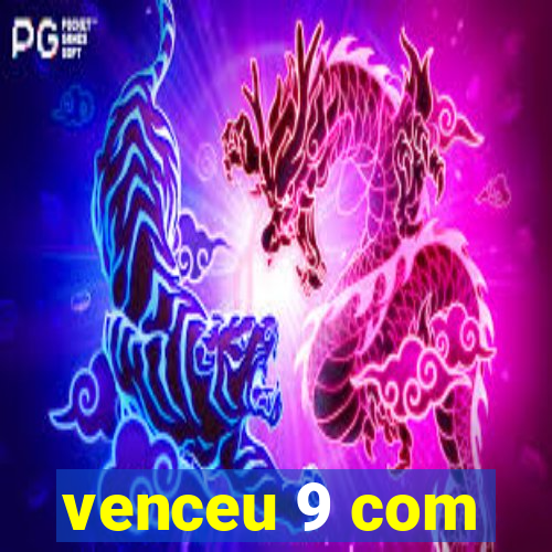 venceu 9 com